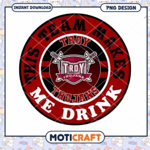 Troy Trojans Team Makes Me Drink PNG Design Download
