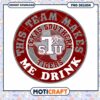 Texas Southern Tigers Team Makes Me Drink PNG Design 2 Texas Southern Tigers Team Makes Me Drink PNG Design