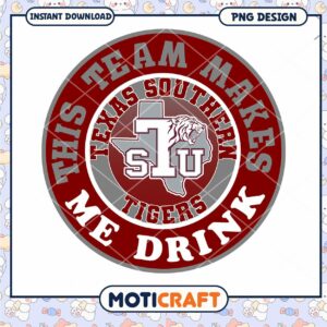 Texas Southern Tigers Team Makes Me Drink PNG Design
