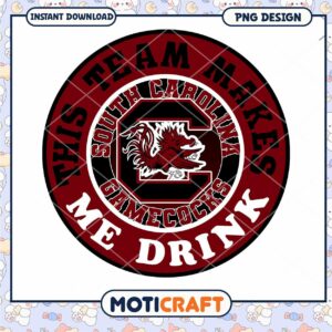 South Carolina Gamecocks Team Makes Me Drink PNG Design