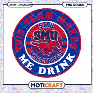 SMU Mustangs Team Makes Me Drink PNG Design Download