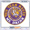Prairie View A&M Panthers Team Makes Me Drink PNG Design 2 Prairie View A&M Panthers Team Makes Me Drink PNG Design