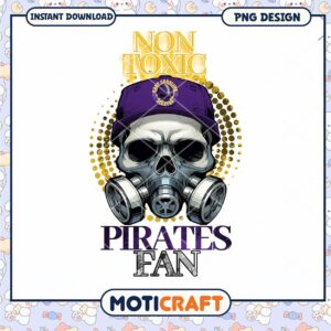 Pirates Fan Non Toxic Skull PNG Design Instant Download