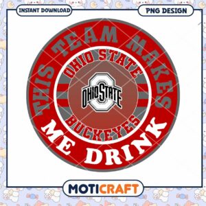 Ohio State Buckeyes Team Makes Me Drink PNG Design