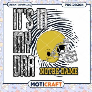 Notre Dame Its In My DNA Football PNG Design Download