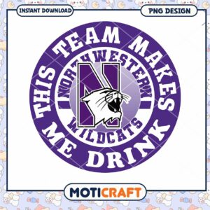 Northwestern Wildcats Team Makes Me Drink PNG Design
