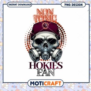 Non Toxic Hokies Fan Skull PNG Design Instant Download