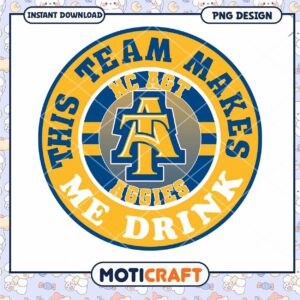NCAT Aggies Team Makes Me Drink PNG Design Download