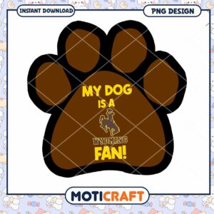 My Dog is a Wyoming Fan Paw Print PNG Design Download