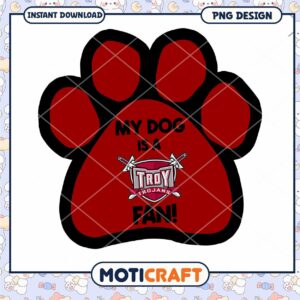 My Dog is a Troy Trojans Fan Paw Print PNG Design