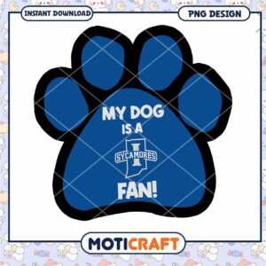 My Dog is a Sycamores Fan PNG Instant Download Design