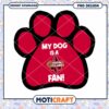 My Dog Is A Ragin Cajuns Fan Paw Print PNG Design