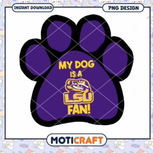 My Dog is a Proud LSU Fan Cute Paw Print PNG Design