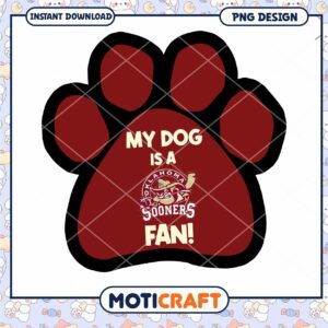 My Dog is a Oklahoma Sooners Fan PNG Design File