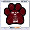 My Dog is a MSU Fan Paw Print PNG Design Download