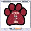 My Dog Is a Fan PNG Paw Print Design Downloadable Art