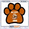 My Dog is a Fan Paw Print PNG