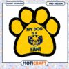 My Dog is a Fan Paw Print PNG Graphic Design Download
