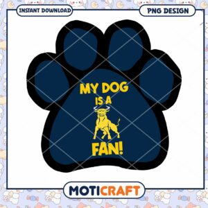 My Dog is a Fan Paw Print Design PNG Downloadable Art