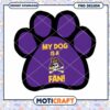 My Dog is a Fan ECU Paw Print PNG Design Download