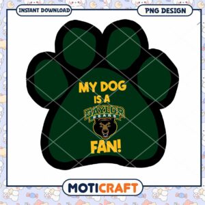 My Dog Is a Baylor Bears Fan PNG Instant Download Design