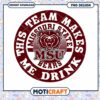 Missouri State Bears Team Makes Me Drink PNG Design