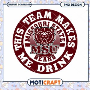 Missouri State Bears Team Makes Me Drink PNG Design