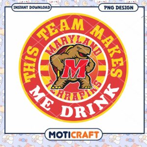Maryland Terrapins Team Makes Me Drink PNG Design Download