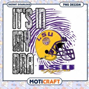 LSU Tigers Its in My DNA PNG Design Instant Download