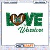 Love My Warriors Football PNG Design for Instant Download