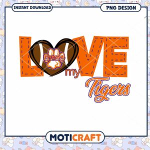 Love My Tigers PNG Design Clemson Fans Instant Download