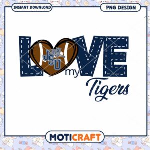 Love My Tigers JSU PNG Design Instant Download Art