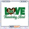 Love My Thundering Herd PNG Design Instant Download File