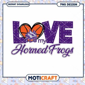 Love my TCU Horned Frogs Basketball PNG Design Download