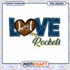 Love My Rockets Football PNG Design Instant Download