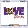 Love My Pirates PNG Design Instant Download Gift Idea