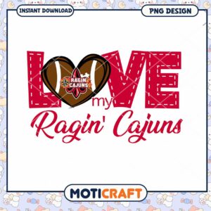Love My Ragin Cajuns PNG Design for Instant Download