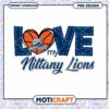 Love My Nittany Lions Penn State PNG Download Design