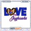 Love My Jayhawks PNG Design for Instant Download Fans