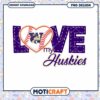 Love My Huskies Baseball PNG Graphic Design Download