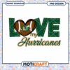 Love My Hurricanes Football PNG Graphic Downloadable Art