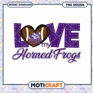 Love My Horned Frogs TCU PNG Design Instant Download