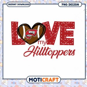 Love My Hilltoppers PNG Design for WKU Fans Download