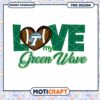 Love My Green Wave Football PNG Design for Download