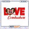 Love My Cornhuskers Football PNG Design Instant Download