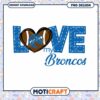 Love My Broncos PNG Design