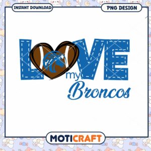 Love My Broncos PNG Design