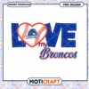 Love My Broncos Baseball PNG Design Instant Download