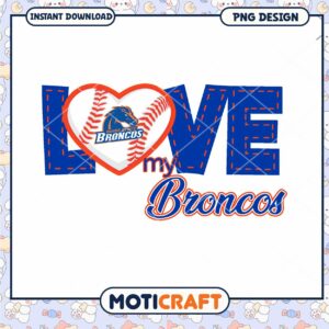 Love My Broncos Baseball PNG Design Instant Download