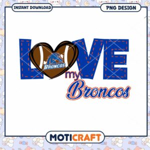 Love My Broncos Football PNG Design for Fans Instant Download